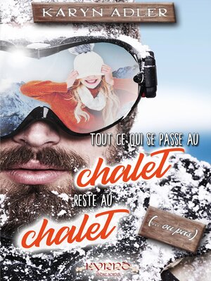 cover image of Tout ce qui se passe au chalet reste au chalet (...ou pas)